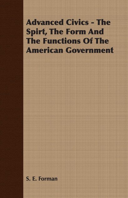 Advanced Civics - The Spirt, The Form And The Functions Of The American Government Advanced Civics - The Spirt, The Form And The Functions Of The American Government