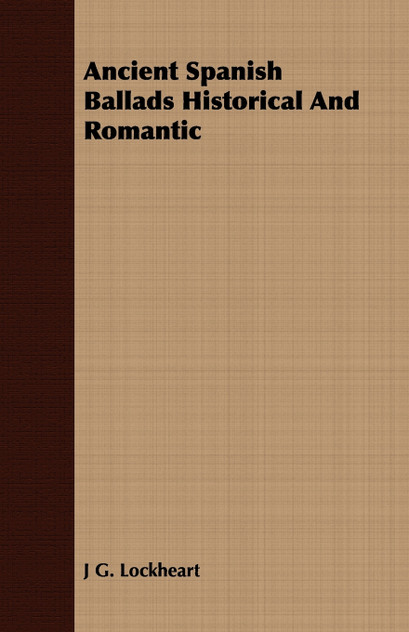 Ancient Spanish Ballads Historical And Romantic Ancient Spanish Ballads Historical And Romantic