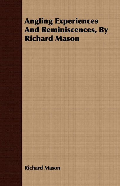 Angling Experiences and Reminiscences, by Richard Mason