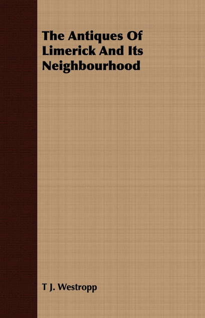 The Antiques of Limerick and its Neighbourhood The Antiques of Limerick and its Neighbourhood