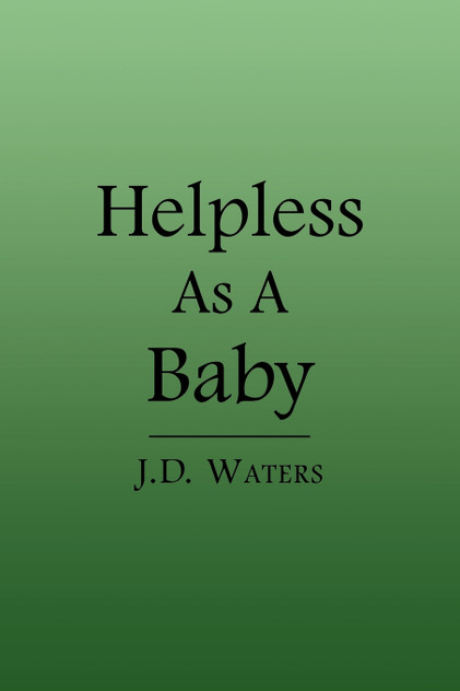 Helpless as a Baby Helpless as a Baby