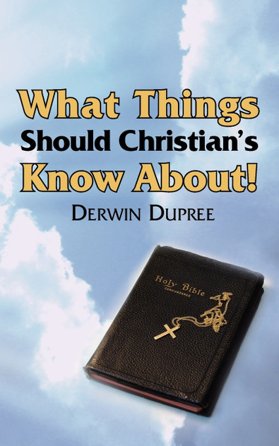 What Things Should Christian's Know About! What Things Should Christian's Know About!