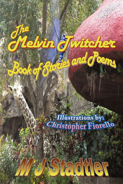 The Melvin Twitcher Book of Stories and Poems The Melvin Twitcher Book of Stories and Poems