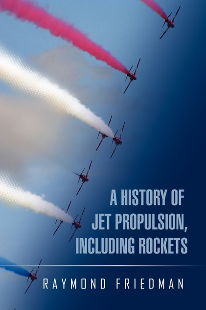 A History of Jet Propulsion, Including Rockets A History of Jet Propulsion, Including Rockets