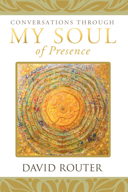 Conversations Through My Soul of Presence Conversations Through My Soul of Presence