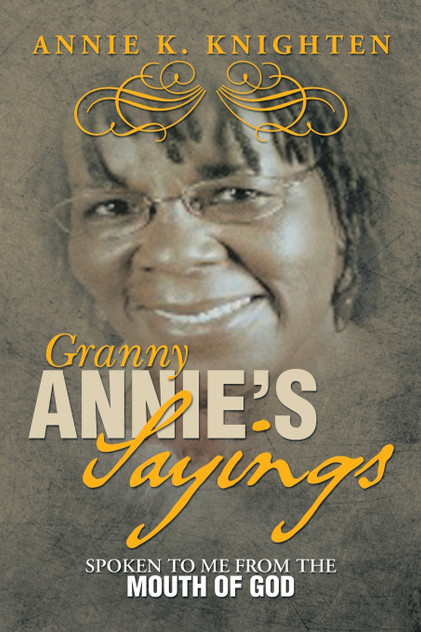 Granny Annie's Sayings Granny Annie's Sayings
