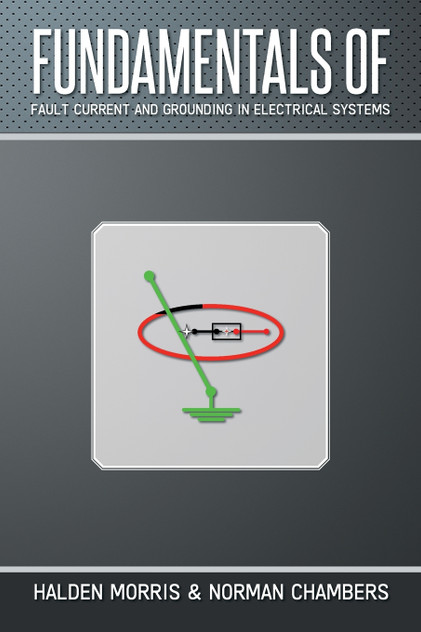 Fundamentals of Fault Current and Grounding in Electrical Systems Fundamentals of Fault Current and Grounding in Electrical Systems