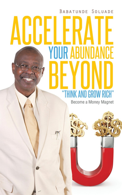 Accelerate Your Abundance Beyond "Think and Grow Rich" Accelerate Your Abundance Beyond "Think and Grow Rich"