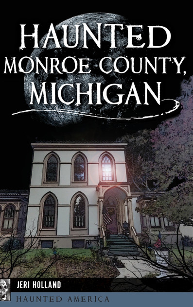 Haunted Monroe County, Michigan Haunted Monroe County, Michigan