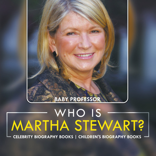 Who Is Martha Stewart? Celebrity Biography Books | Children's Biography Books Who Is Martha Stewart? Celebrity Biography Books | Children's Biography Books
