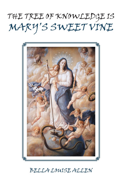 The Tree of Knowledge Is Mary'S Sweet Vine The Tree of Knowledge Is Mary'S Sweet Vine