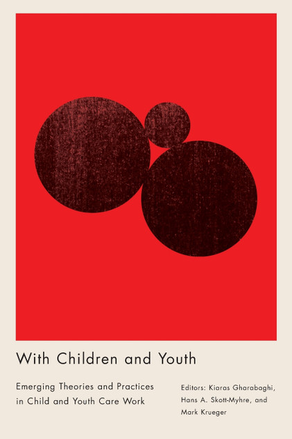 With Children and Youth.  Emerging Theories and Practices in Child and Youth Care Work