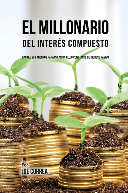 El Millonario Del Interés Compuesto El Millonario Del Interés Compuesto