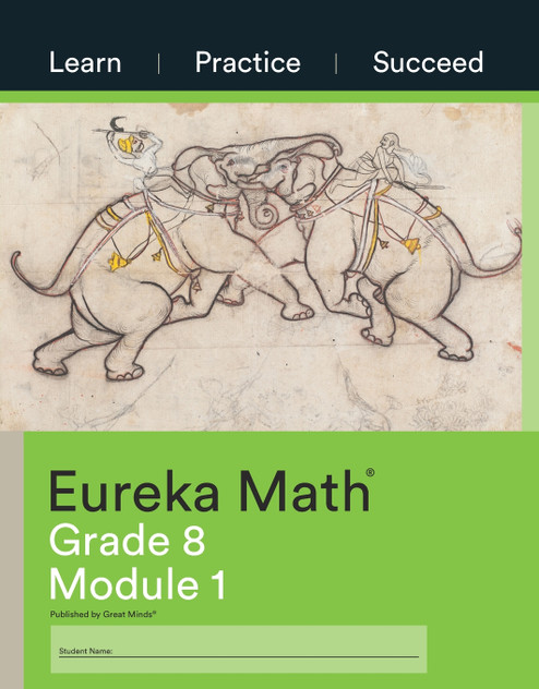 Eureka Math Grade 8 Learn, Practice, Succeed Workbook #1 (Module 1) Eureka Math Grade 8 Learn, Practice, Succeed Workbook #1 (Module 1)