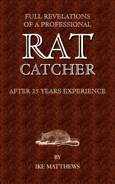 Full Revelations of a Professional Rat-Catcher After 25 Years' Experience Full Revelations of a Professional Rat-Catcher After 25 Years' Experience