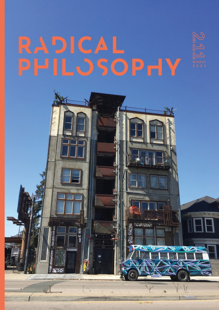 Radical Philosophy 2.11 / Winter 2021 Radical Philosophy 2.11 / Winter 2021