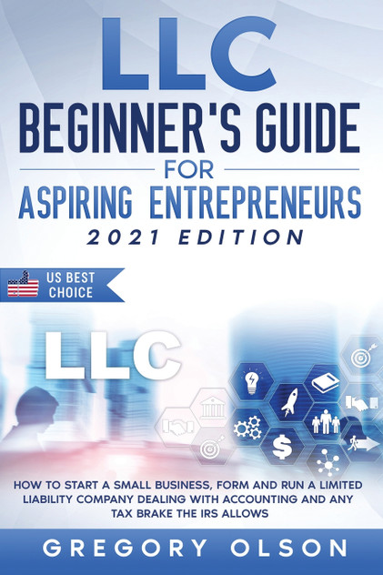 LLC Beginner's Guide for Aspiring Entrepreneurs LLC Beginner's Guide for Aspiring Entrepreneurs