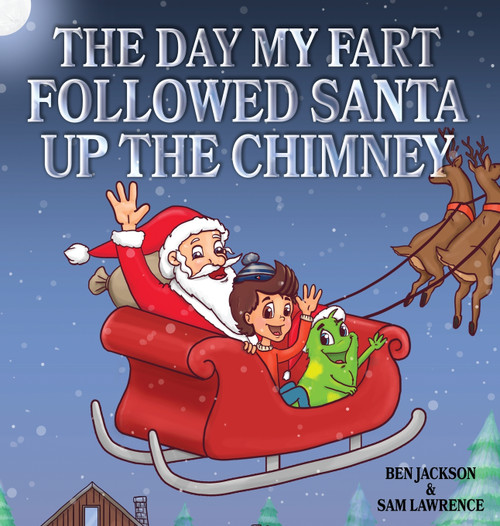 The Day My Fart Followed Santa Up The Chimney The Day My Fart Followed Santa Up The Chimney