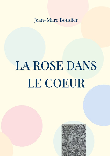 La Rose dans le Coeur La Rose dans le Coeur