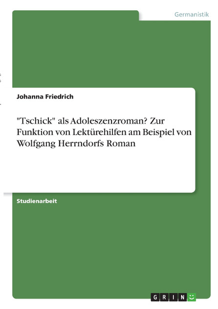 "Tschick" als Adoleszenzroman? Zur Funktion von Lektürehilfen am Beispiel von Wolfgang Herrndorfs Roman