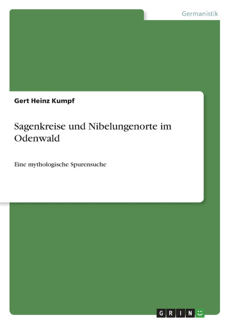 Sagenkreise und Nibelungenorte im Odenwald Sagenkreise und Nibelungenorte im Odenwald