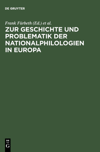 Zur Geschichte und Problematik der Nationalphilologien in Europa Zur Geschichte und Problematik der Nationalphilologien in Europa