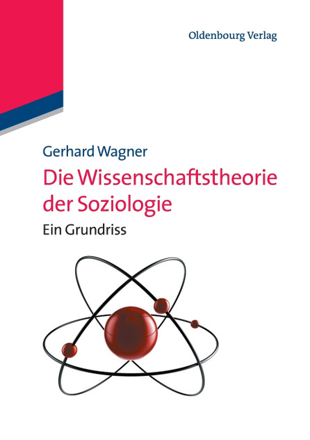Die Wissenschaftstheorie der Soziologie Die Wissenschaftstheorie der Soziologie