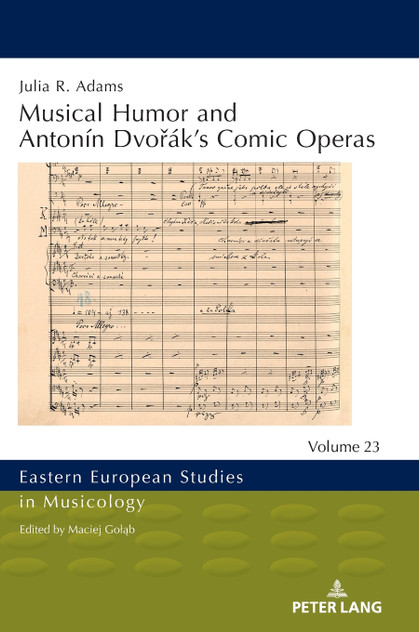 Musical Humor and Antonín Dvořák's Comic Operas Musical Humor and Antonín Dvořák's Comic Operas