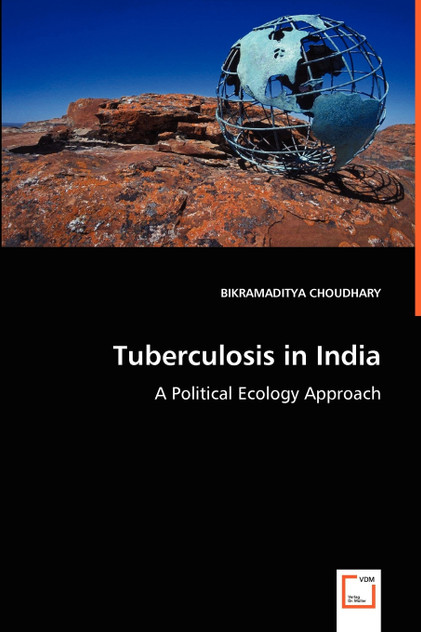 Tuberculosis in India - A Political Ecology Approach