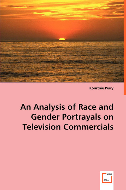 An Analysis of Race and Gender Portrayals on Television Commercials An Analysis of Race and Gender Portrayals on Television Commercials