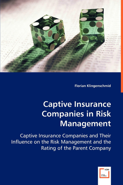 Captive Insurance Companies in Risk Management Captive Insurance Companies in Risk Management