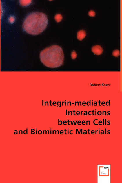 Integrin-mediated Interactions between Cells and Biomimetic Materials Integrin-mediated Interactions between Cells and Biomimetic Materials