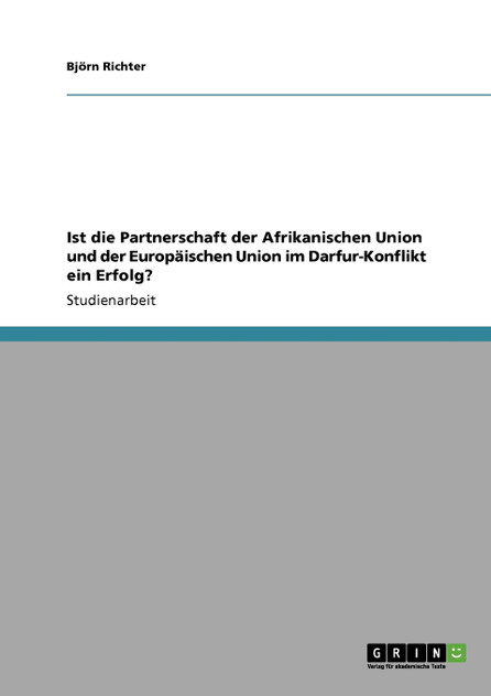 Ist die Partnerschaft der Afrikanischen Union und der Europäischen Union im Darfur-Konflikt ein Erfolg?
