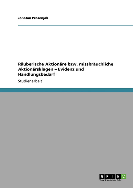 Räuberische Aktionäre bzw. missbräuchliche Aktionärsklagen - Evidenz und Handlungsbedarf