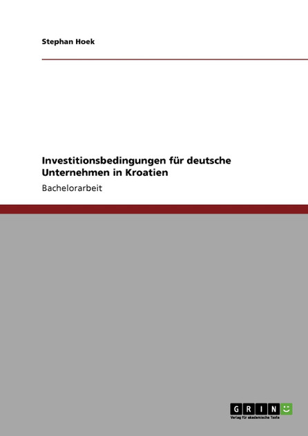 Investitionsbedingungen für deutsche Unternehmen in Kroatien Investitionsbedingungen für deutsche Unternehmen in Kroatien