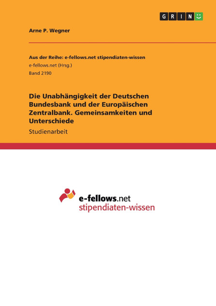 Die Unabhängigkeit der Deutschen Bundesbank und der Europäischen Zentralbank. Gemeinsamkeiten und Unterschiede Die Unabhängigkeit der Deutschen Bundesbank und der Europäischen Zentralbank. Gemeinsamkeiten und Unterschiede