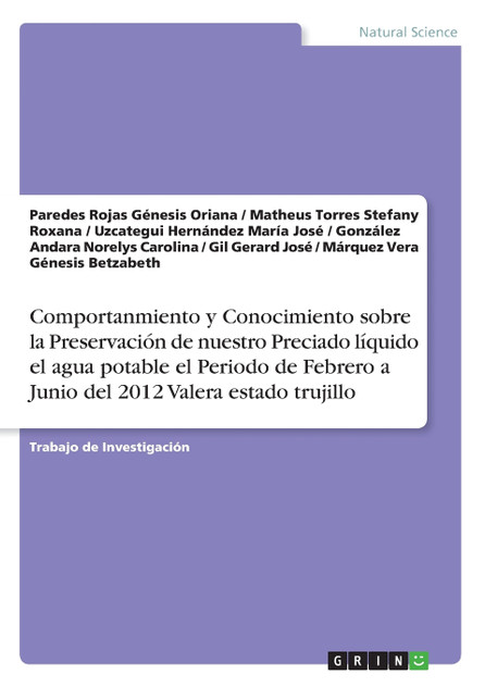 Comportanmiento y Conocimiento sobre la Preservación de nuestro Preciado líquido el agua potable el Periodo de Febrero a Junio del 2012 Valera estado trujillo