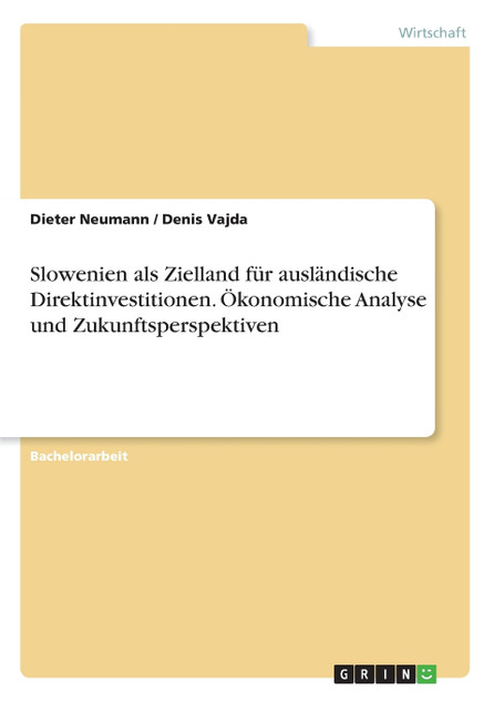 Slowenien als Zielland für ausländische Direktinvestitionen. Ökonomische Analyse und Zukunftsperspektiven