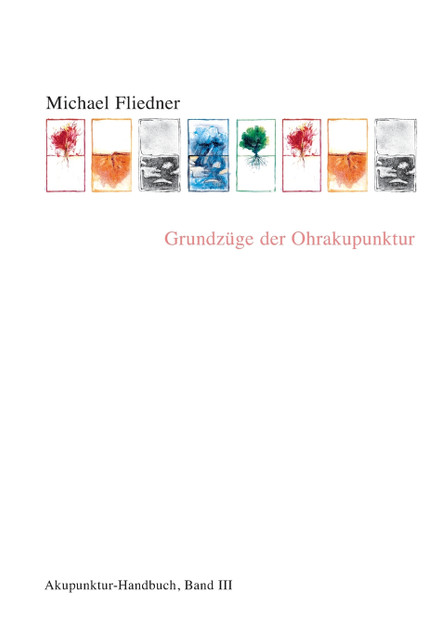 Grundzüge der Ohrakupunktur Grundzüge der Ohrakupunktur