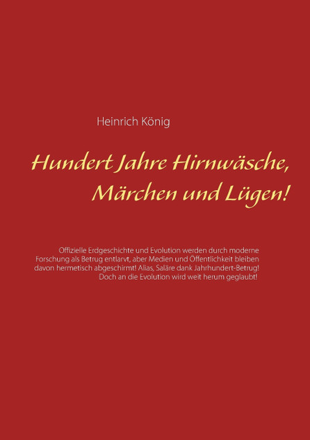 Hundert Jahre Hirnwäsche, Märchen und Lügen! Hundert Jahre Hirnwäsche, Märchen und Lügen!