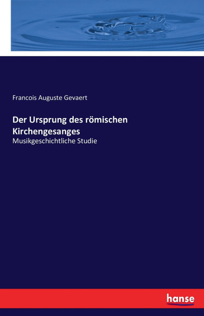 Der Ursprung des römischen Kirchengesanges Der Ursprung des römischen Kirchengesanges