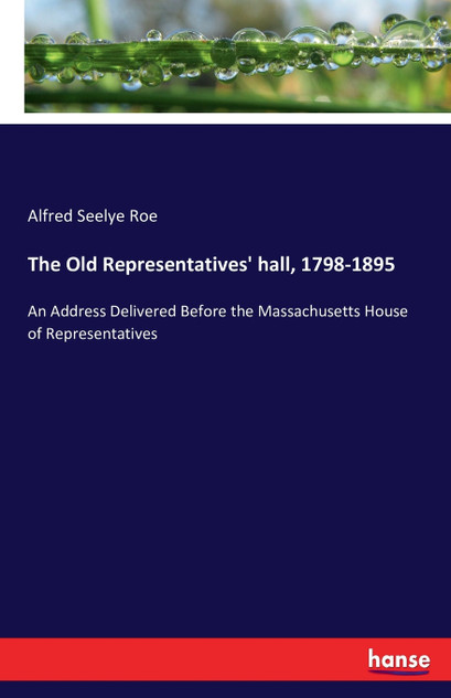 The Old Representatives' hall, 1798-1895