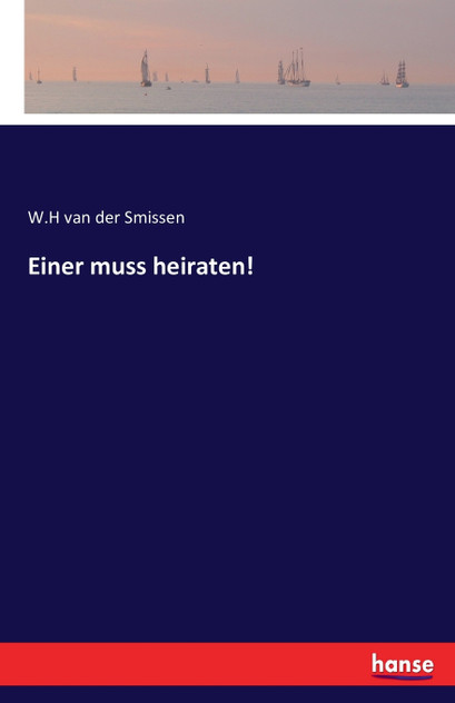 Einer muss heiraten! Einer muss heiraten!