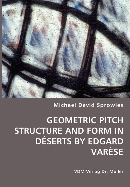 GEOMETRIC PITCH STRUCTURE AND FORM IN DÉSERTS BY EDGARD VARÈSE