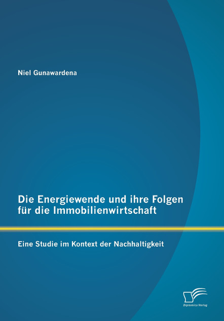Die Energiewende und ihre Folgen für die Immobilienwirtschaft Die Energiewende und ihre Folgen für die Immobilienwirtschaft
