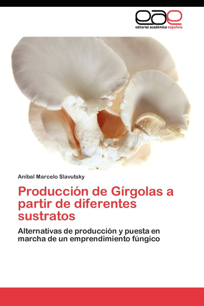 Producción de Gírgolas a partir de diferentes sustratos Producción de Gírgolas a partir de diferentes sustratos