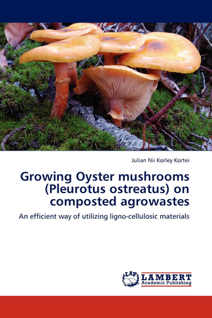Growing Oyster Mushrooms (Pleurotus Ostreatus) on Composted Agrowastes Growing Oyster Mushrooms (Pleurotus Ostreatus) on Composted Agrowastes