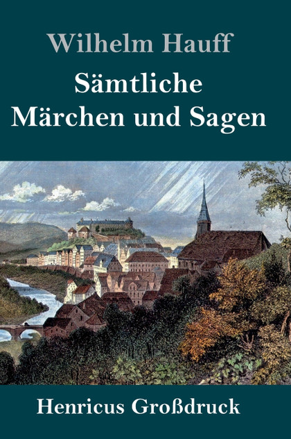 Sämtliche Märchen und Sagen (Großdruck) Sämtliche Märchen und Sagen (Großdruck)