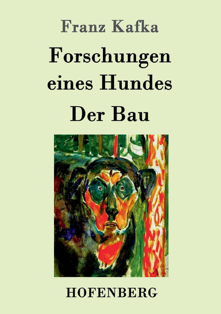 Forschungen eines Hundes / Der Bau Forschungen eines Hundes / Der Bau