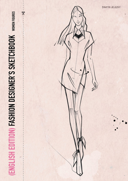 FASHION DESIGNER´S SKETCHBOOK - women figures (English Edition) FASHION DESIGNER´S SKETCHBOOK - women figures (English Edition)